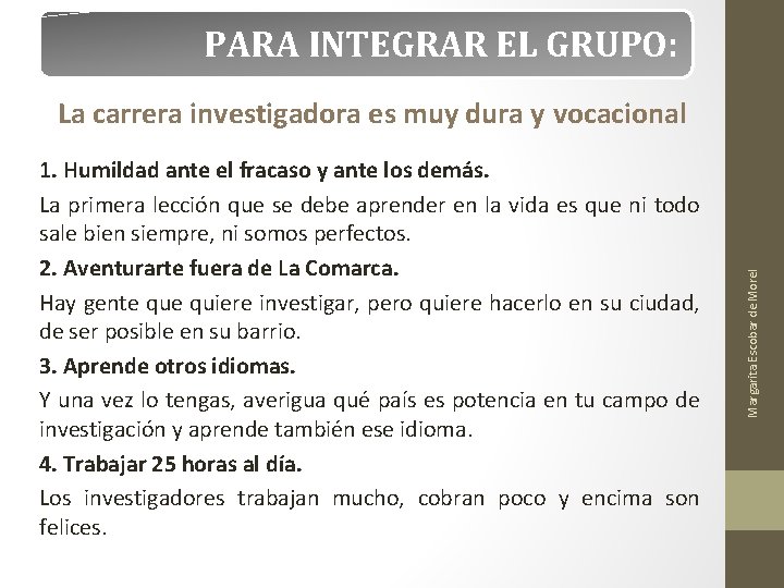 PARA INTEGRAR EL GRUPO: 1. Humildad ante el fracaso y ante los demás. La