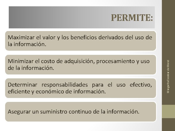 PERMITE: Minimizar el costo de adquisición, procesamiento y uso de la información. Determinar responsabilidades