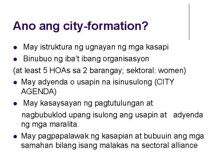 Ano ang city-formation? May istruktura ng ugnayan ng mga kasapi Binubuo ng iba’t ibang