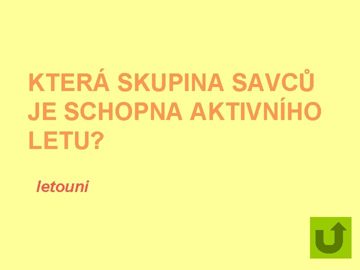 KTERÁ SKUPINA SAVCŮ JE SCHOPNA AKTIVNÍHO LETU? letouni 