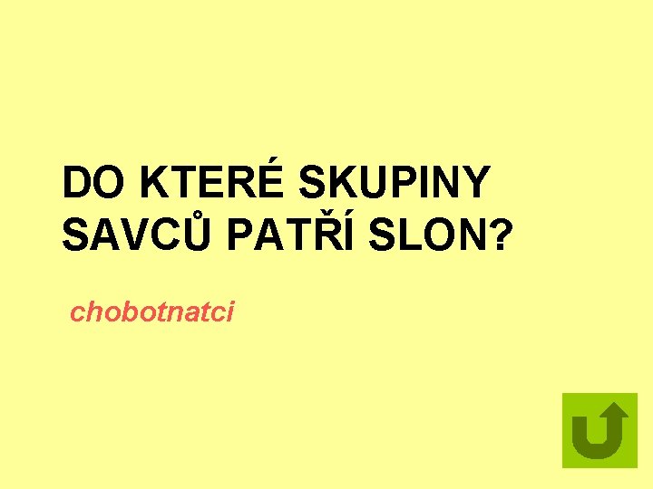 DO KTERÉ SKUPINY SAVCŮ PATŘÍ SLON? chobotnatci 