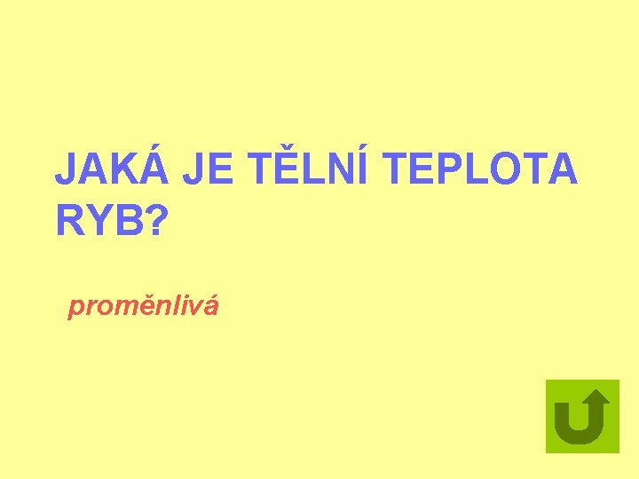 JAKÁ JE TĚLNÍ TEPLOTA RYB? proměnlivá 