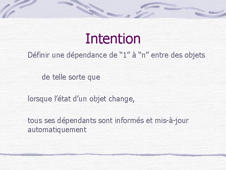 Intention Définir une dépendance de “ 1” à “n” entre des objets de telle