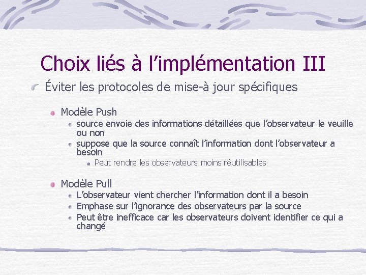 Choix liés à l’implémentation III Éviter les protocoles de mise-à jour spécifiques Modèle Push