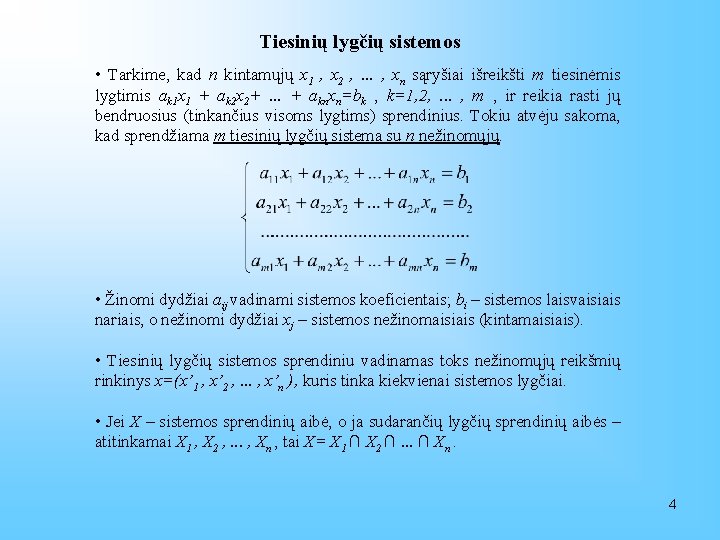 Tiesinių lygčių sistemos • Tarkime, kad n kintamųjų x 1 , x 2 ,