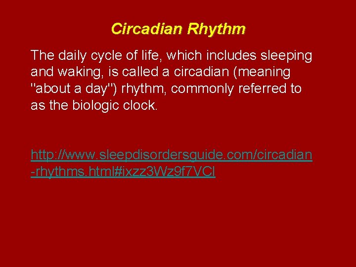 Circadian Rhythm The daily cycle of life, which includes sleeping and waking, is called