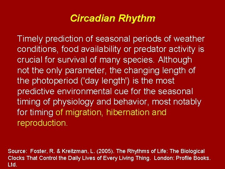 Circadian Rhythm Timely prediction of seasonal periods of weather conditions, food availability or predator