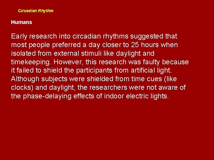Circadian Rhythm Humans Early research into circadian rhythms suggested that most people preferred a