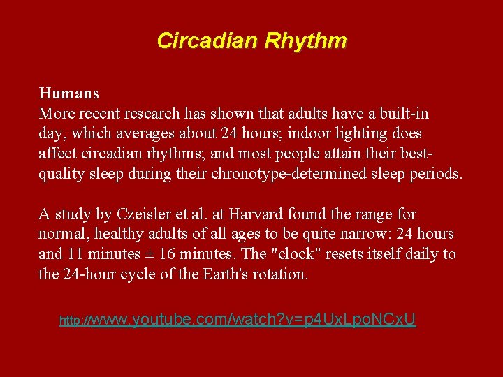 Circadian Rhythm Humans More recent research has shown that adults have a built-in day,