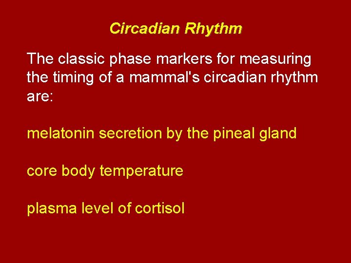 Circadian Rhythm The classic phase markers for measuring the timing of a mammal's circadian