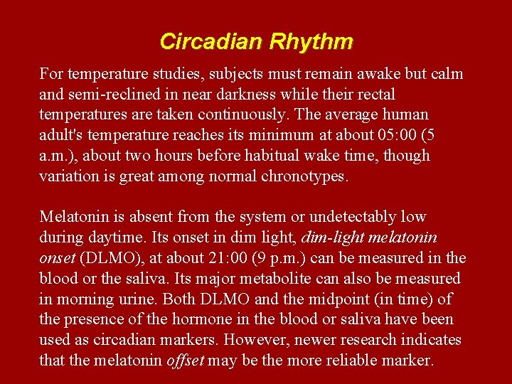 Circadian Rhythm For temperature studies, subjects must remain awake but calm and semi-reclined in