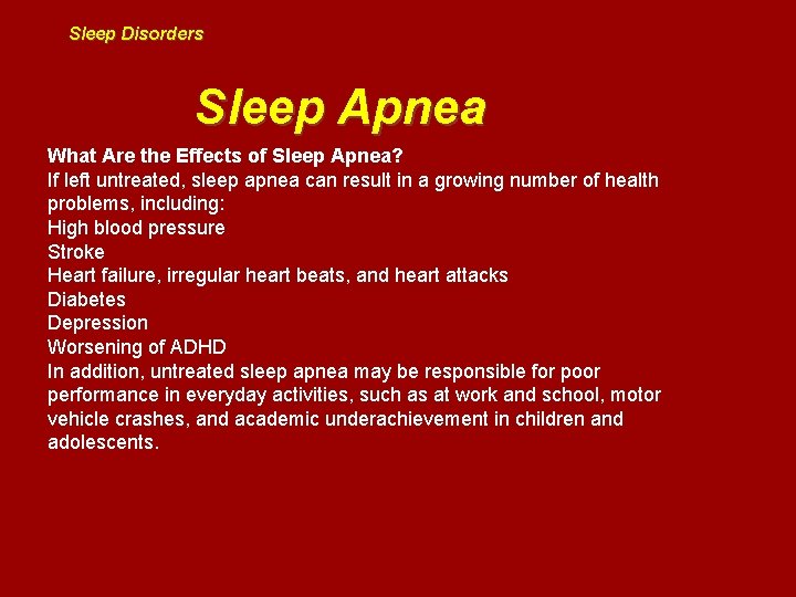 Sleep Disorders Sleep Apnea What Are the Effects of Sleep Apnea? If left untreated,