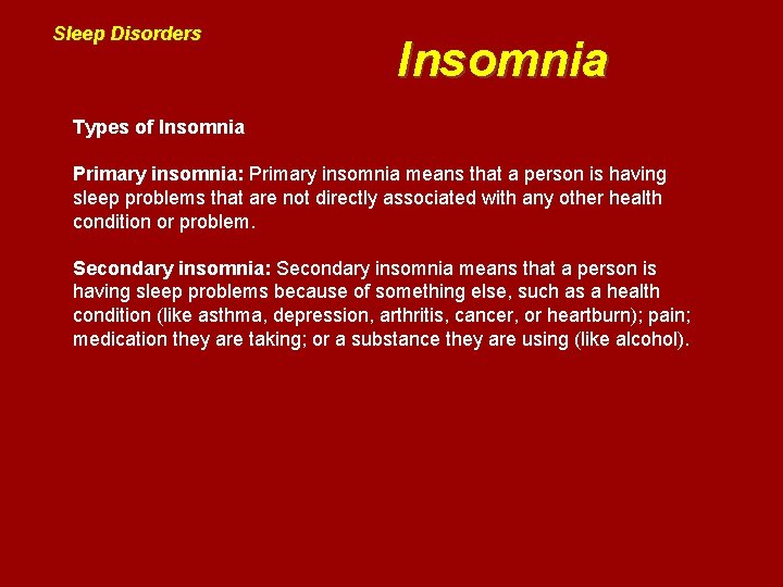Sleep Disorders Insomnia Types of Insomnia Primary insomnia: Primary insomnia means that a person