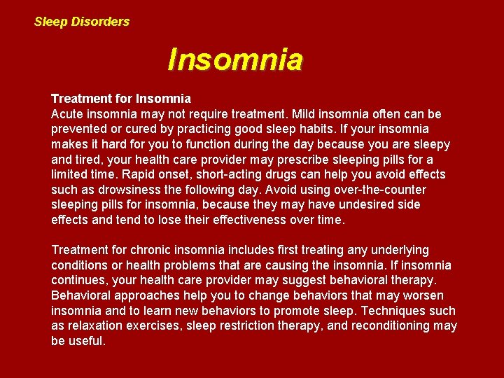 Sleep Disorders Insomnia Treatment for Insomnia Acute insomnia may not require treatment. Mild insomnia