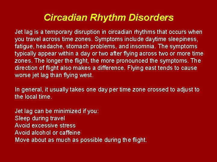 Circadian Rhythm Disorders Jet lag is a temporary disruption in circadian rhythms that occurs