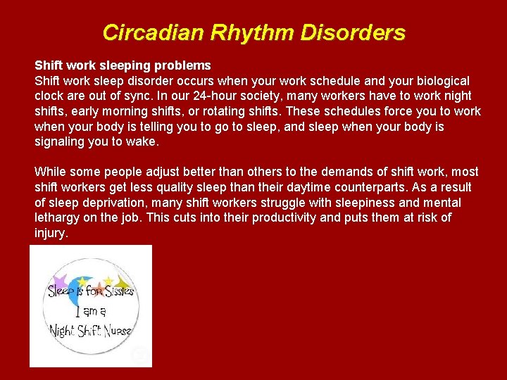Circadian Rhythm Disorders Shift work sleeping problems Shift work sleep disorder occurs when your