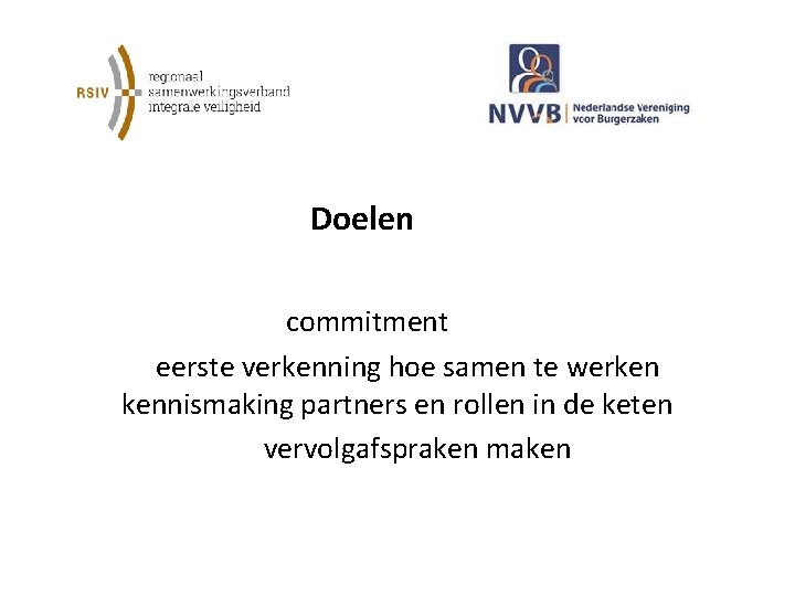  Doelen commitment eerste verkenning hoe samen te werken kennismaking partners en rollen in