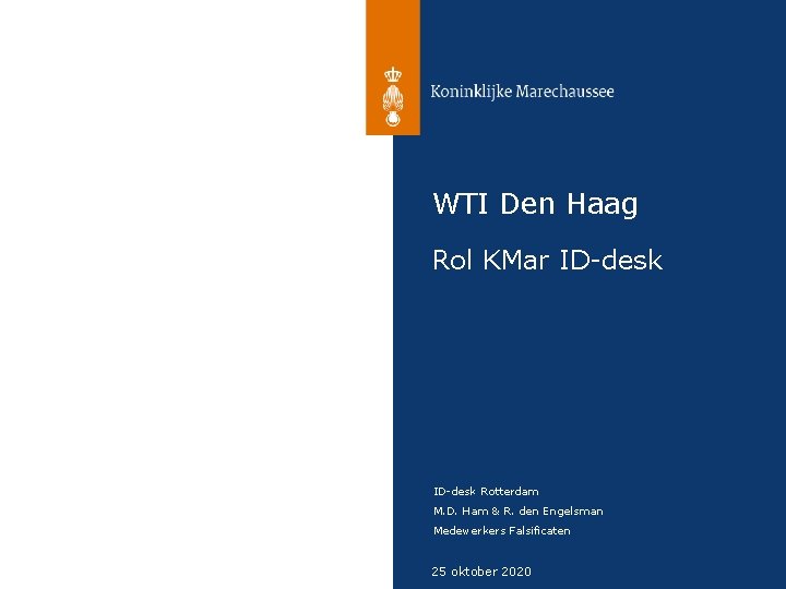 WTI Den Haag Rol KMar ID-desk Rotterdam ID-Desk Rotterdam M. D. Ham & R.