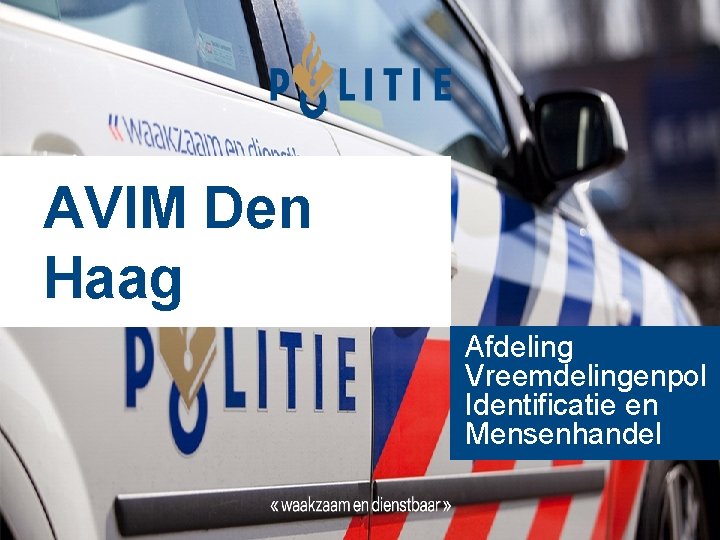 AVIM Den Haag Afdeling Vreemdelingenpol Identificatie en Mensenhandel 