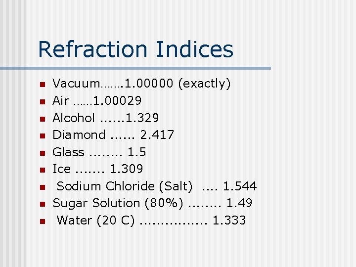 Refraction Indices n n n n n Vacuum……. 1. 00000 (exactly) Air …… 1.