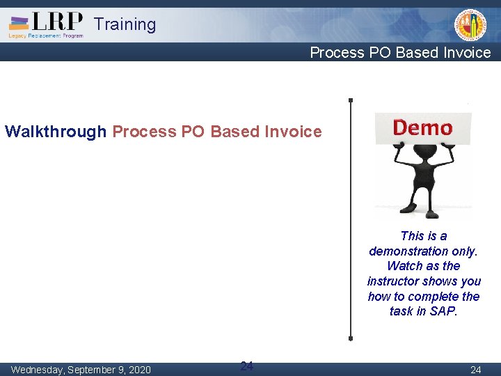 Training Process PO Based Invoice Walkthrough Process PO Based Invoice This is a demonstration