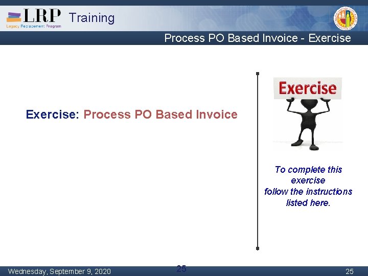 Training Process PO Based Invoice - Exercise: Process PO Based Invoice To complete this