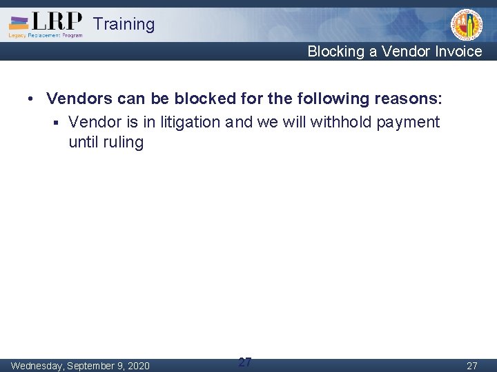 Training Blocking a Vendor Invoice • Vendors can be blocked for the following reasons:
