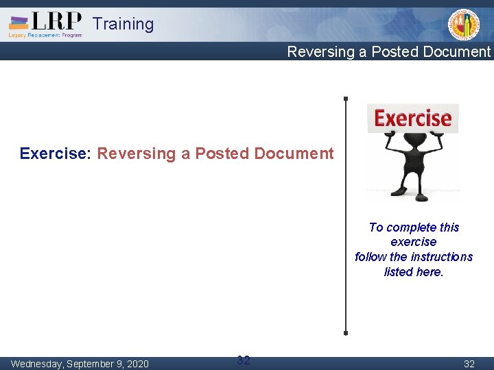 Training Reversing a Posted Document Exercise: Reversing a Posted Document To complete this exercise