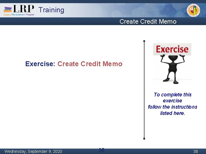 Training Create Credit Memo Exercise: Create Credit Memo To complete this exercise follow the