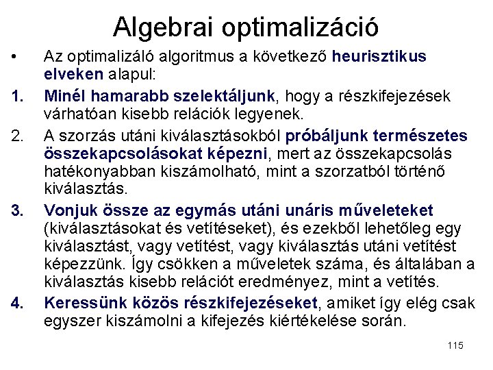 Algebrai optimalizáció • 1. 2. 3. 4. Az optimalizáló algoritmus a következő heurisztikus elveken