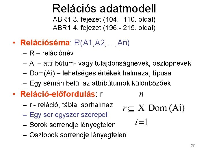 Relációs adatmodell ABR 1 3. fejezet (104. - 110. oldal) ABR 1 4. fejezet