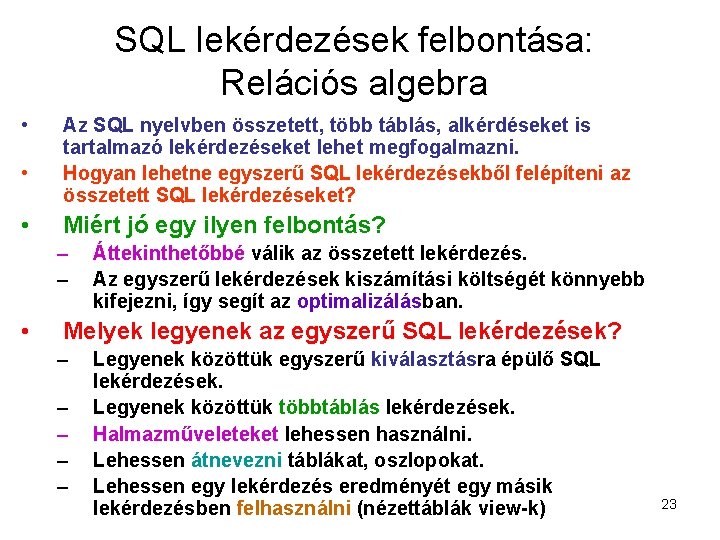 SQL lekérdezések felbontása: Relációs algebra • • • Az SQL nyelvben összetett, több táblás,