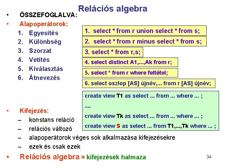  • • ÖSSZEFOGLALVA: Alapoperátorok: 1. Egyesítés 2. Különbség 3. Szorzat 4. Vetítés 5.