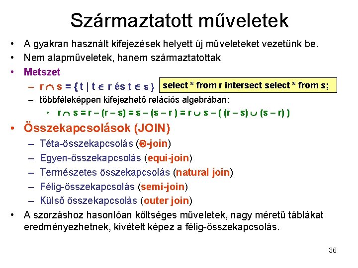 Származtatott műveletek • A gyakran használt kifejezések helyett új műveleteket vezetünk be. • Nem