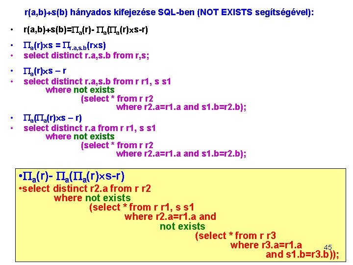 r(a, b) s(b) hányados kifejezése SQL-ben (NOT EXISTS segítségével): • r(a, b) s(b)= a(r)-