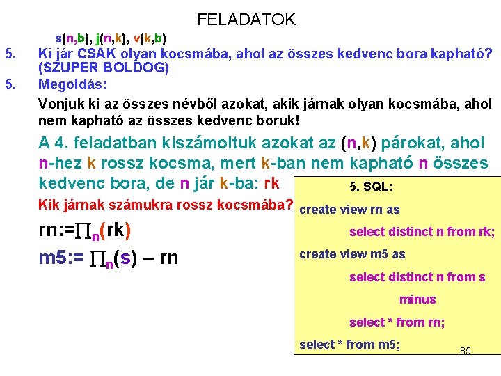 FELADATOK s(n, b), j(n, k), v(k, b) 5. 5. Ki jár CSAK olyan kocsmába,