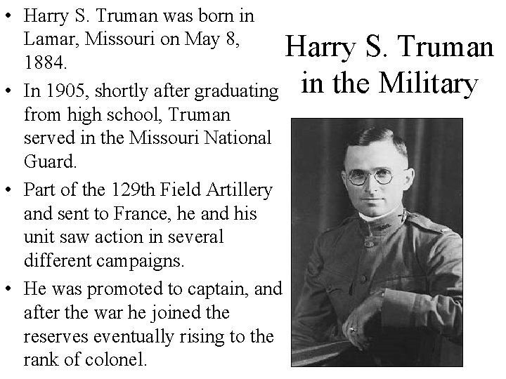  • Harry S. Truman was born in Lamar, Missouri on May 8, Harry