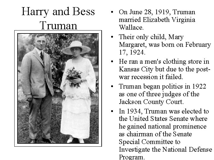 Harry and Bess Truman • On June 28, 1919, Truman married Elizabeth Virginia Wallace.