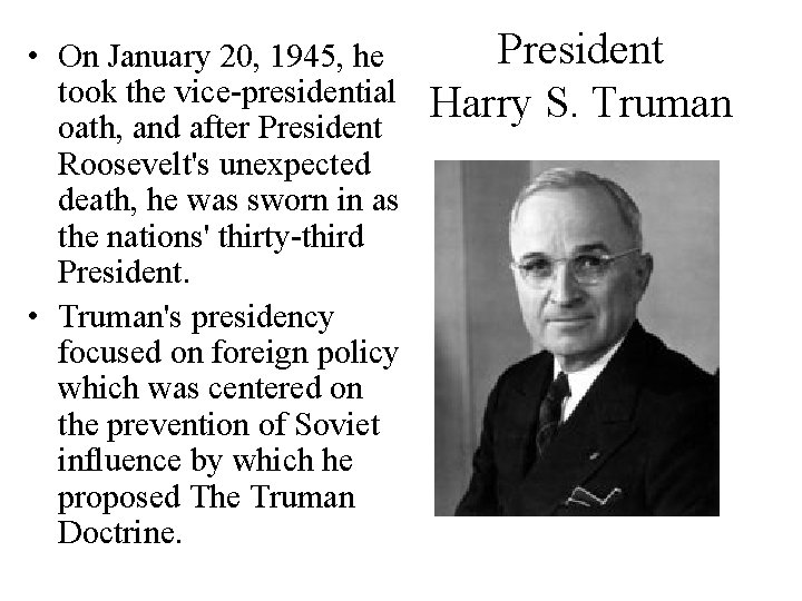  • On January 20, 1945, he took the vice-presidential oath, and after President