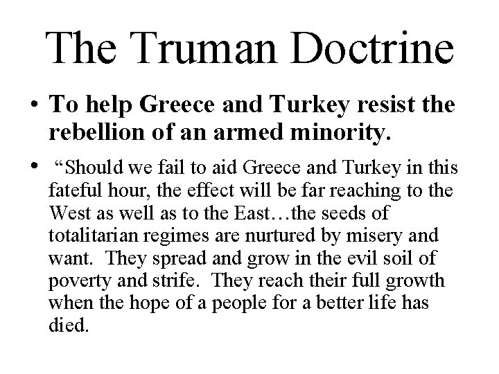 The Truman Doctrine • To help Greece and Turkey resist the rebellion of an