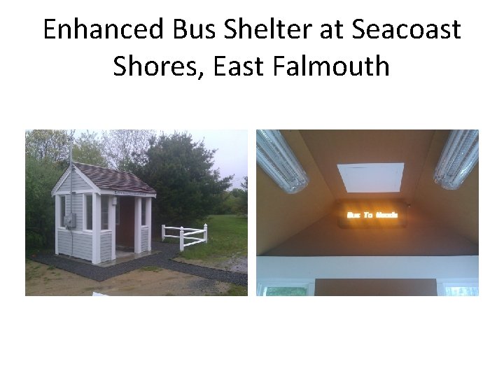 Enhanced Bus Shelter at Seacoast Shores, East Falmouth 