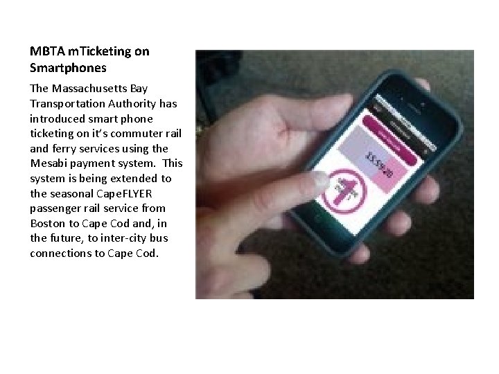 MBTA m. Ticketing on Smartphones The Massachusetts Bay Transportation Authority has introduced smart phone