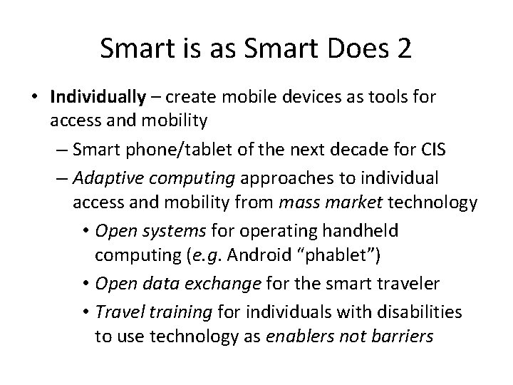 Smart is as Smart Does 2 • Individually – create mobile devices as tools