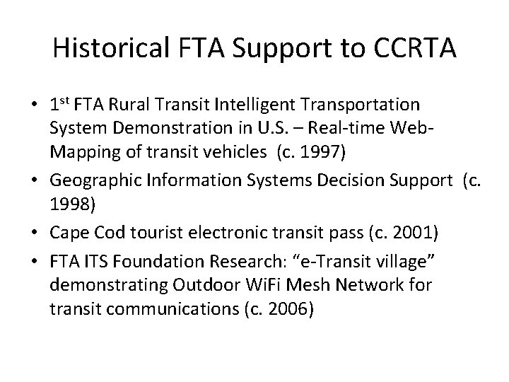 Historical FTA Support to CCRTA • 1 st FTA Rural Transit Intelligent Transportation System
