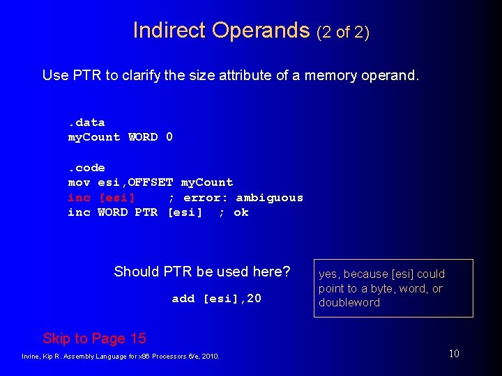 Indirect Operands (2 of 2) Use PTR to clarify the size attribute of a