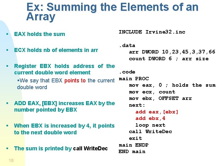 Ex: Summing the Elements of an Array EAX holds the sum INCLUDE Irvine 32.