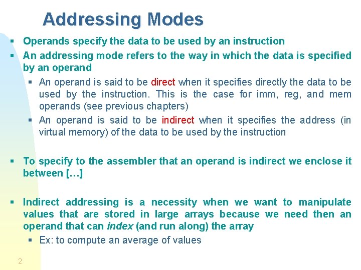 Addressing Modes § Operands specify the data to be used by an instruction §