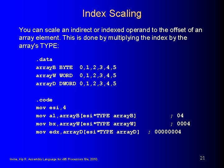Index Scaling You can scale an indirect or indexed operand to the offset of