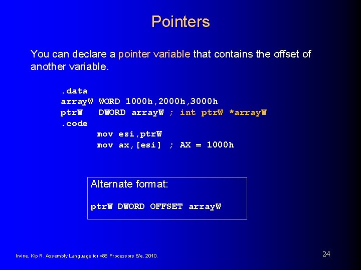 Pointers You can declare a pointer variable that contains the offset of another variable.