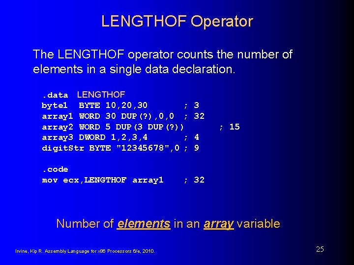 LENGTHOF Operator The LENGTHOF operator counts the number of elements in a single data